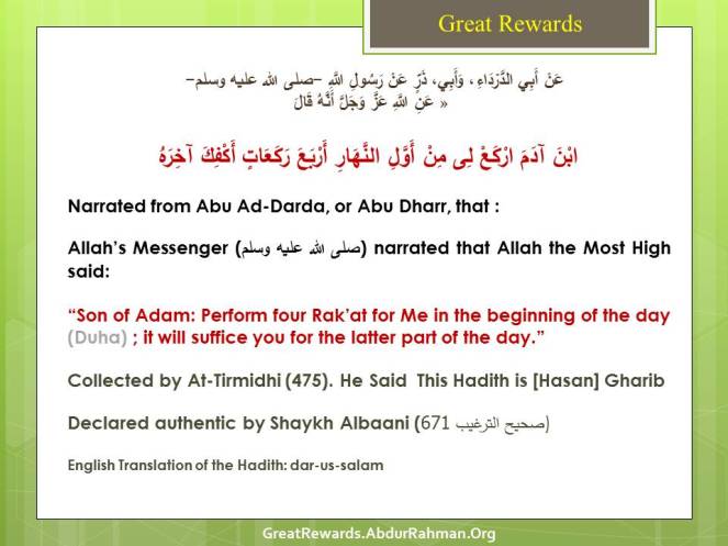 Perform four Rak’at for Me in the beginning of the day (Duha) ; it will suffice you for the latter part of the day